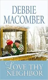 Book cover for "Love Thy Neighbor" by Debbie Macomber