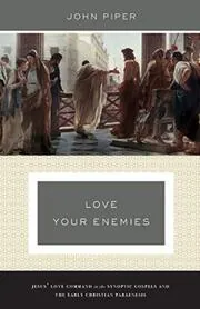 Book cover for "Love Your Enemies (A History of the Tradition and Interpretation of Its Uses)"