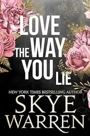 Book cover for "Love the Way You Lie" by Skye Warren