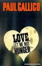 Love, Let Me Not Hunger