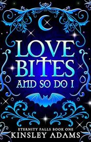 Book cover for "Love Bites and So Do I" by Kinsley Adams
