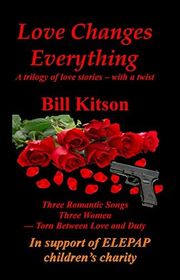 Book cover for "Love Changes Everything" by Bill Kitson
