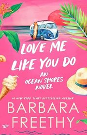 Book cover for "Love Me Like You Do" by Barbara Freethy