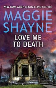 Book cover for "Love Me to Death" by Maggie Shayne