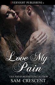 Book cover for "Love My Pain" by Sam Crescent
