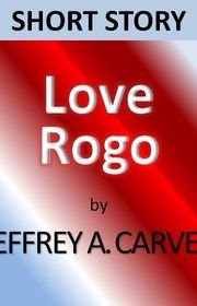 Book cover for "Love Rogo" by Jeffrey A Carver