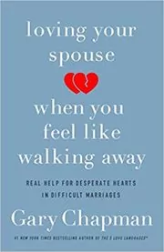 Book cover for "Loving Your Spouse When You Feel Like Walking Away" by Gary Chapman