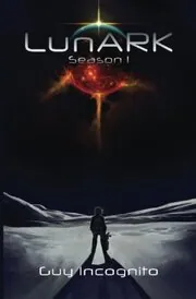 Book cover for "LunARK, Season One" by Sean Platt