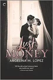 Book cover for "Lush Money" by Angelina M. Lopez