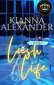 Book cover for "Lush Life" by Kianna Alexander