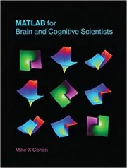 Book cover for "MATLAB for Brain and Cognitive Scientists" by Mike X Cohen
