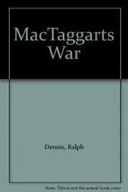 Book cover for "MacTaggart's War / The War Heist" by Ralph Dennis