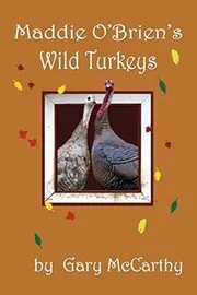 Book cover for "Maddie O'Brien's Wild Turkeys" by Gary McCarthy