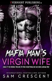 Book cover for "Mafia Man's Virgin Wife" by Sam Crescent