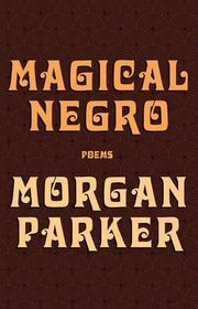 Book cover for "Magical Negro" by Morgan Parker
