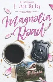 Book cover for "Magnolia Road" by JLynn Bailey