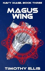Book cover for "Magus Wing" by Timothy Ellis