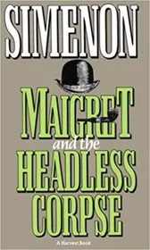 Maigret and the Headless Corpse