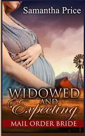 Book cover for "Mail Order Bride: Widowed and Expecting" by Samantha Price