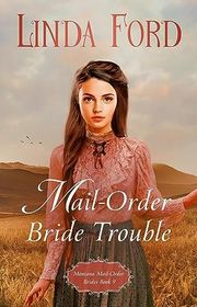 Book cover for "Mail-Order Bride Trouble" by Linda Ford
