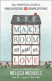 Book cover for "Make Room for What You Love" by Melissa Michaels