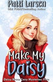 Book cover for "Make My Daisy" by Patti Larsen