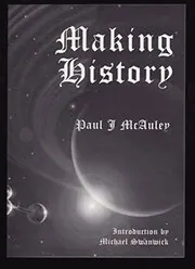 Book cover for "Making History" by Paul J McAuley