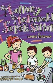 Book cover for "Mallory McDonald, Super Sitter" by Laurie Friedman