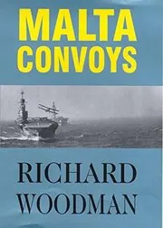 Book cover for "Malta Convoys" by Richard Woodman