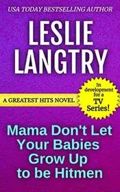 Mama Don't Let Your Babies Grow Up to Be Hitmen