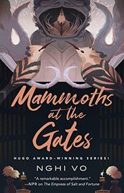 Book cover for "Mammoths at the Gates" by Nghi Vo