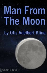 Book cover for "Man From The Moon" by Otis Adelbert Kline