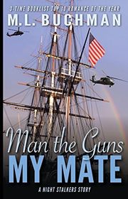 Book cover for "Man the Guns, My Mate" by ML Buchman