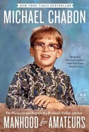 Book cover for "Manhood for Amateurs" by Michael Chabon