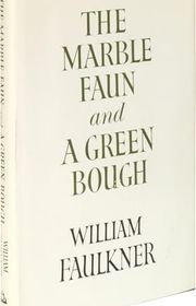 Book cover for "Marble Faun and a Green Bough" by William Faulkner