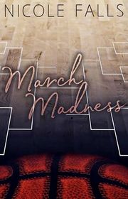 Book cover for "March Madness" by Nicole Falls