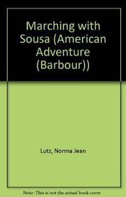 Book cover for "Marching with Sousa"
