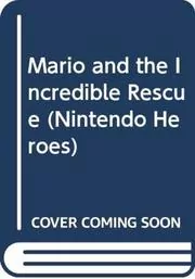 Book cover for "Mario and the Incredible Rescue" by Tracey West