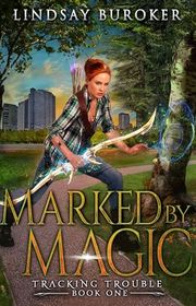Book cover for "Marked by Magic" by Lindsay Buroker