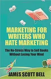 Marketing For Writers Who Hate Marketing