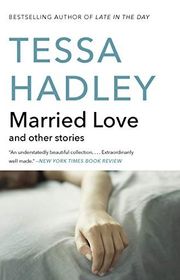 Book cover for "Married Love and Other Stories" by Tessa Hadley
