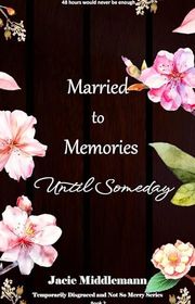 Book cover for "Married to Memories Until Someday - Book 2" by Jacie Middlemann