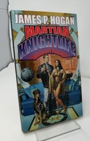 Book cover for "Martian Knightlife" by James P Hogan