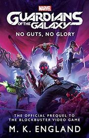Book cover for "Marvel's Guardians of the Galaxy: No Guts, No Glory" by MK England