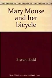 Book cover for "Mary Mouse and Her Bicycle" by Enid Blyton
