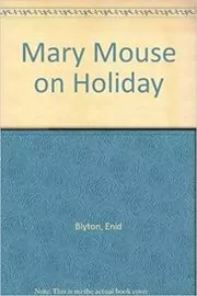 Book cover for "Mary Mouse on Holiday" by Enid Blyton
