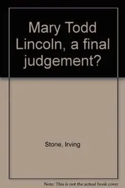 Mary Todd Lincoln, A Final Judgement?
