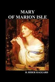 Book cover for "Mary of Marion Isle" by H Rider Haggard