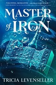 Book cover for "Master of Iron" by Tricia Levenseller