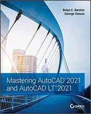 Book cover for "Mastering AutoCAD 2021 and AutoCAD LT 2021" by Brian C. Benton